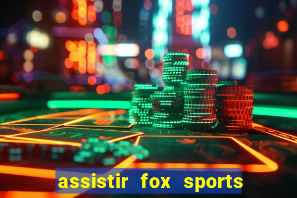 assistir fox sports 2 ao vivo